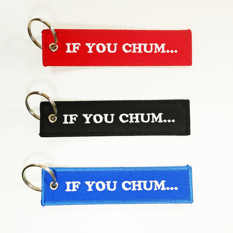 Embroidery Key Tag - "IF YOU CHUM..." "THEY WILL COME" $5 with any purchase - FREE SHIPPING.