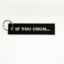 Embroidery Key Tag - "IF YOU CHUM..." "THEY WILL COME" $5 with any purchase - FREE SHIPPING.