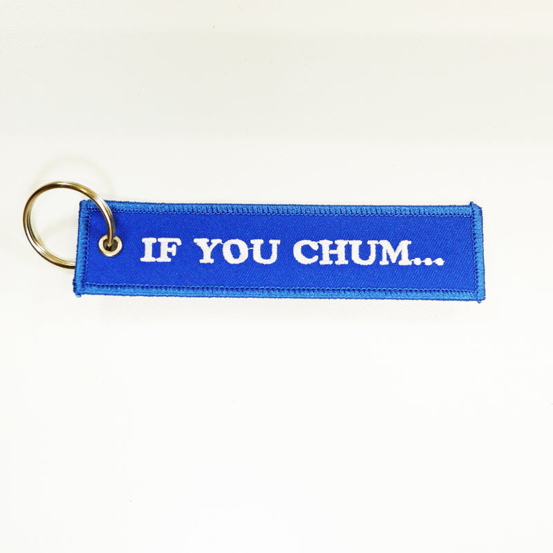 Embroidery Key Tag - "IF YOU CHUM..." "THEY WILL COME" $5 with any purchase - FREE SHIPPING.