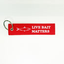 Embroidery Key Tag - "LIVE BAIT MATTERS!!!" $5 with any purchase - FREE SHIPPING.