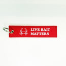 Embroidery Key Tag - "LIVE BAIT MATTERS!!!" $5 with any purchase - FREE SHIPPING.